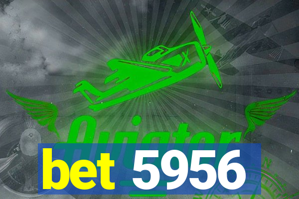 bet 5956